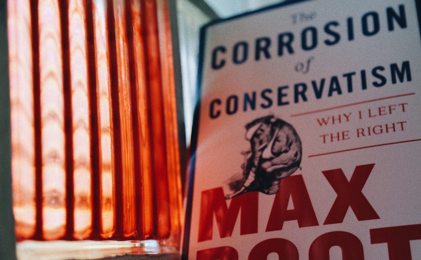 The Corrosion of Conservatism – Max Boot