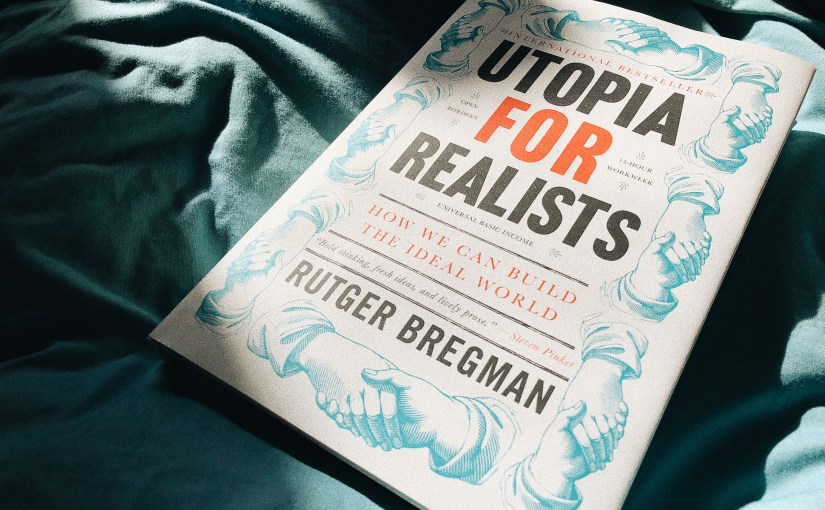 Utopia for Realists – Rutger&nbsp;Bregman